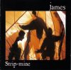 James - Strip-Mine (CD)