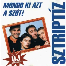 Sztriptíz - Mondd ki azt a szót! (CD)
