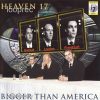 Heaven 17 - Bigger Than America (CD)