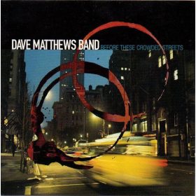 Dave Matthews Band - Before These Crowded Streets (CD)