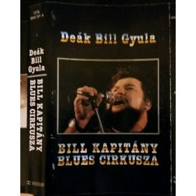 Deák Bill Gyula – Bill Kapitány Blues Cirkusza (Kazetta)