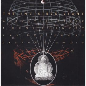 T Bone Burnett, Jay Bellerose, Keefus Ciancia - The Invisible Light: Acoustic Space (CD) - lemezborító