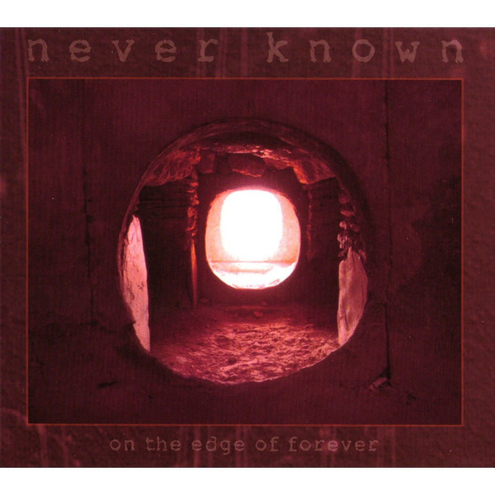 Never Known - On The Edge Of Forever